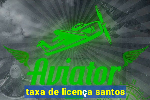 taxa de licença santos