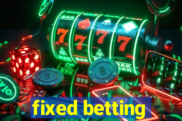 fixed betting