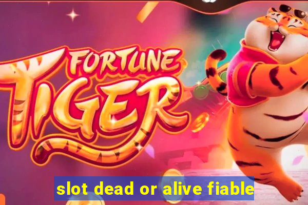 slot dead or alive fiable