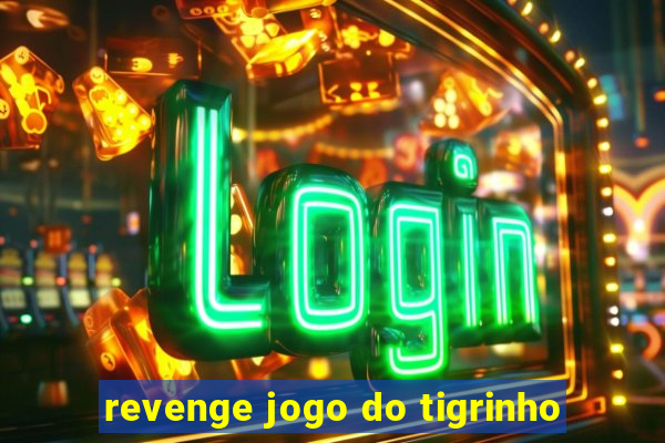 revenge jogo do tigrinho