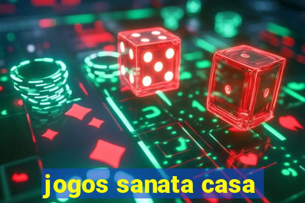 jogos sanata casa