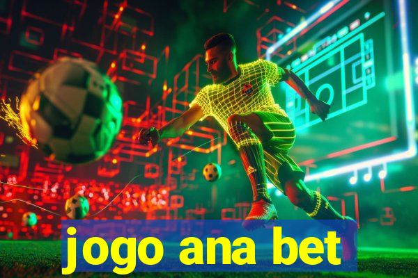 jogo ana bet