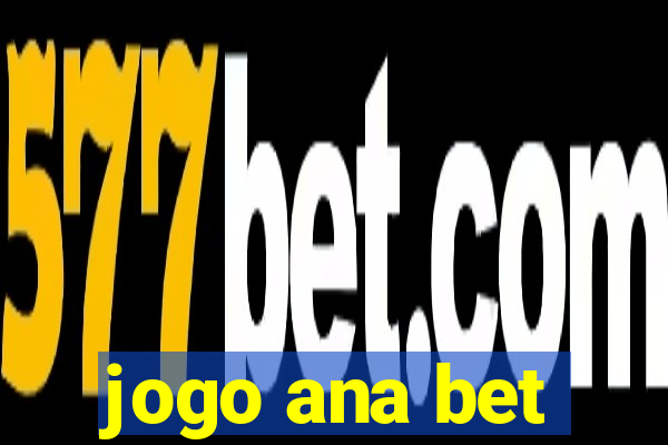 jogo ana bet