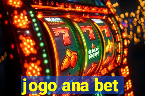 jogo ana bet