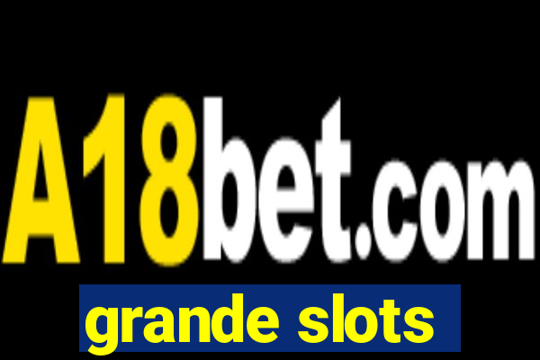 grande slots