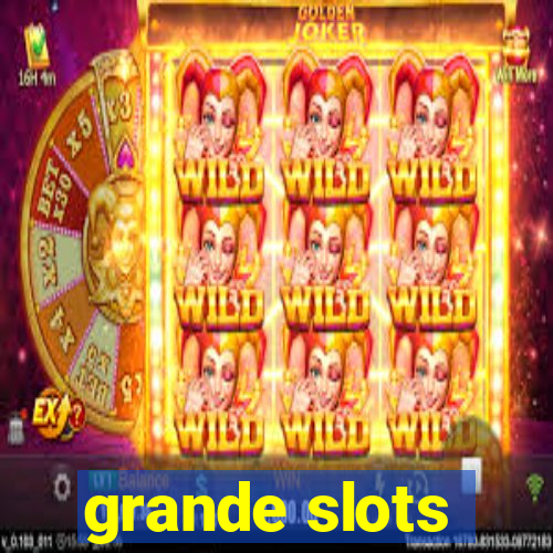 grande slots