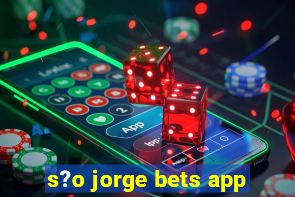 s?o jorge bets app