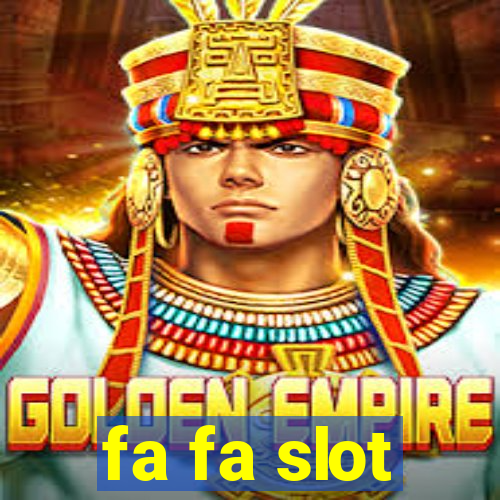 fa fa slot