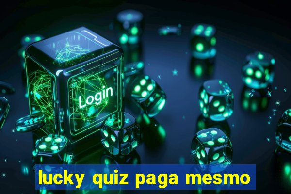 lucky quiz paga mesmo