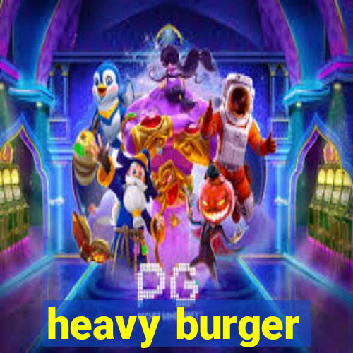 heavy burger