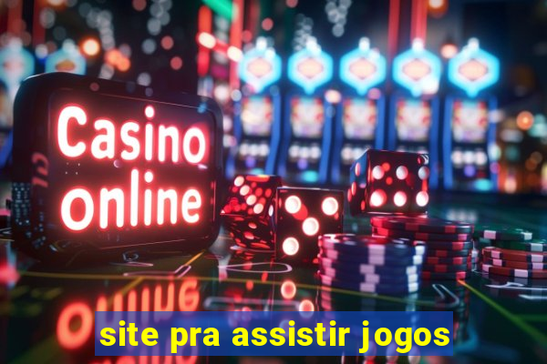 site pra assistir jogos