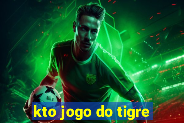 kto jogo do tigre