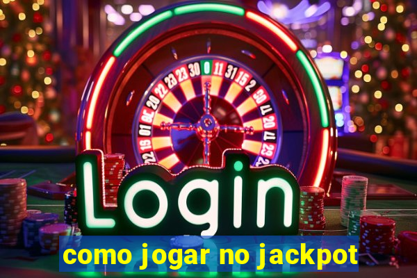 como jogar no jackpot