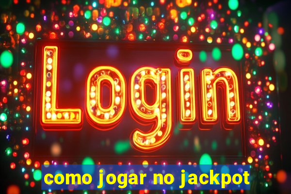 como jogar no jackpot