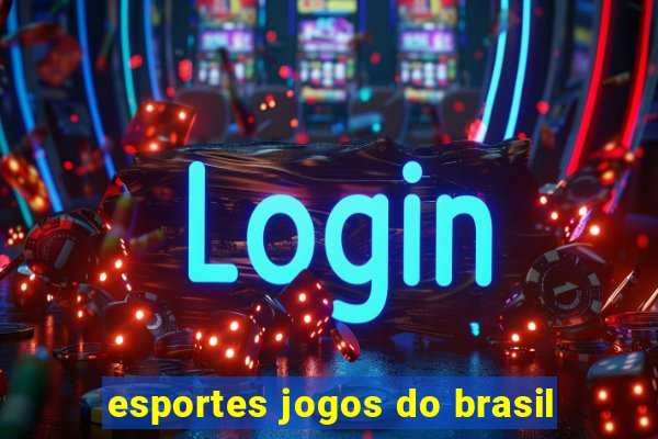 esportes jogos do brasil