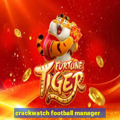 crackwatch football manager