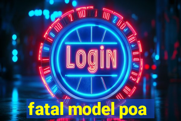 fatal model poa