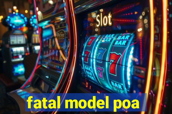 fatal model poa