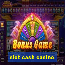 slot cash casino