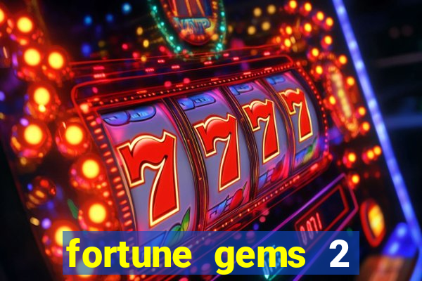 fortune gems 2 melhor horário para jogar