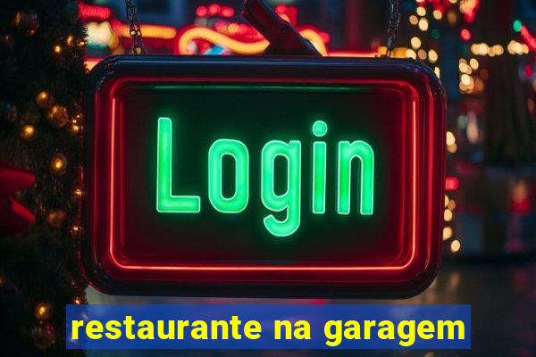 restaurante na garagem