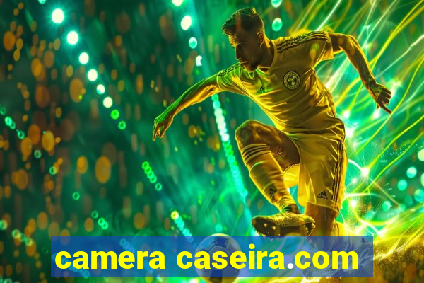 camera caseira.com