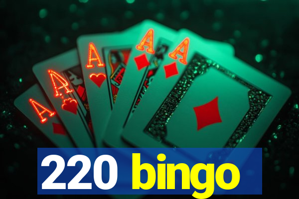 220 bingo