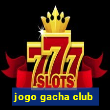 jogo gacha club