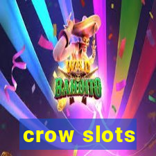 crow slots