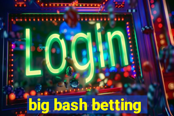 big bash betting