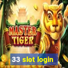 33 slot login