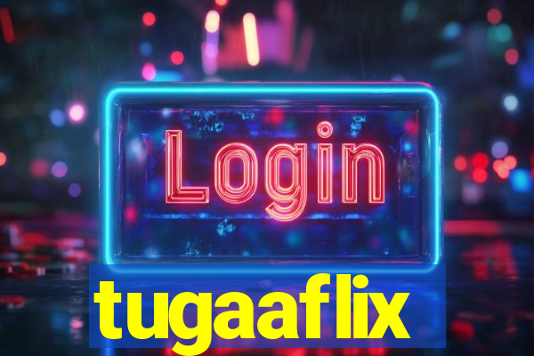 tugaaflix