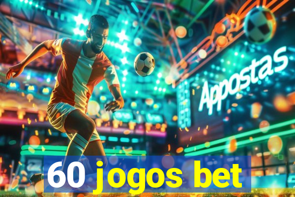 60 jogos bet