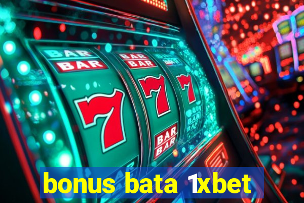 bonus bata 1xbet