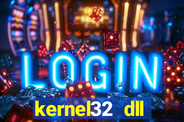 kernel32 dll windows 7 32 bit