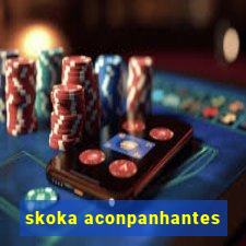 skoka aconpanhantes