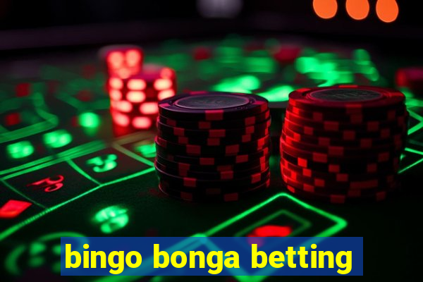 bingo bonga betting