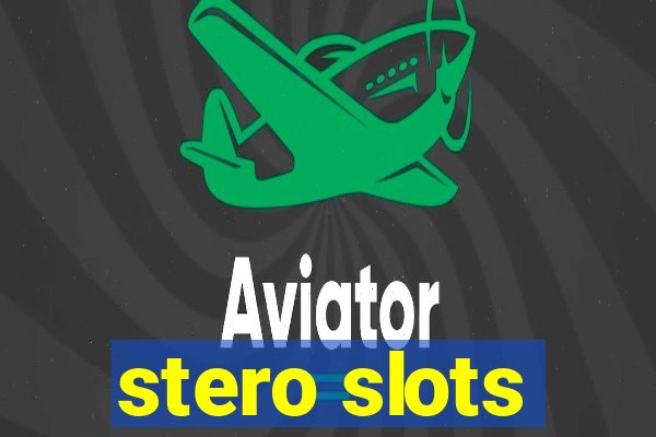 stero slots