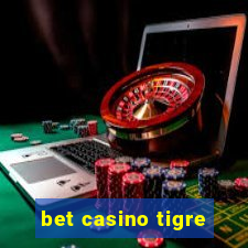 bet casino tigre