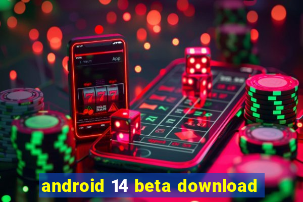 android 14 beta download