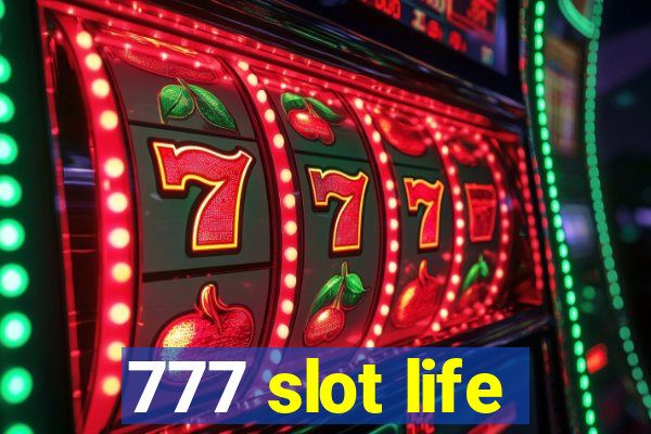 777 slot life