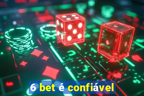 6 bet é confiável