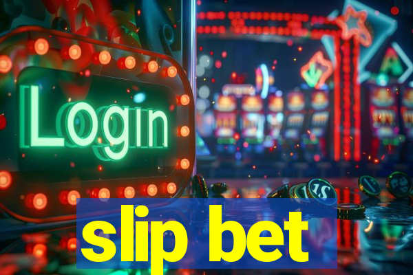 slip bet