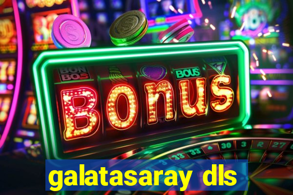 galatasaray dls