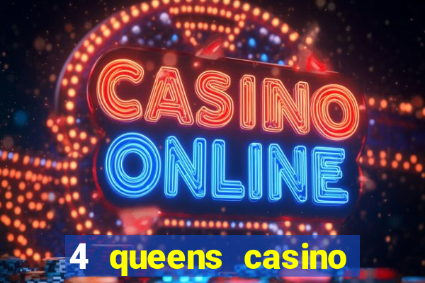 4 queens casino las vegas