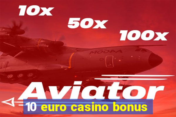 10 euro casino bonus