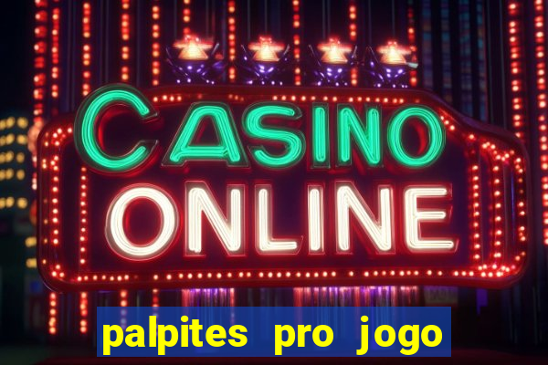 palpites pro jogo de hoje