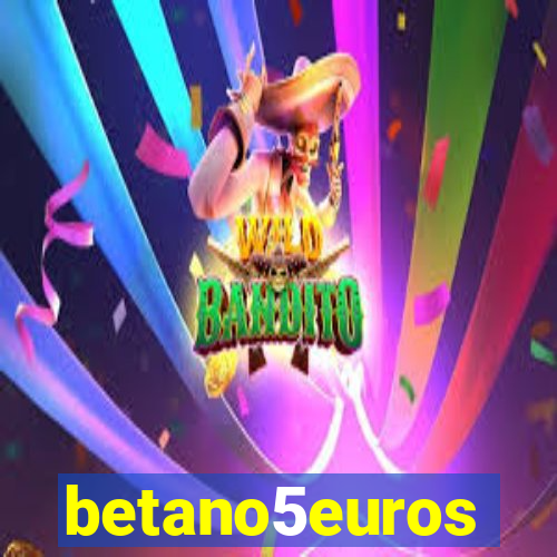 betano5euros