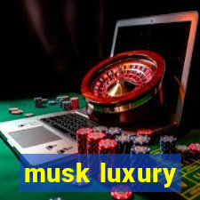 musk luxury