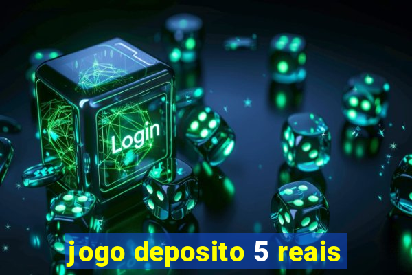 jogo deposito 5 reais